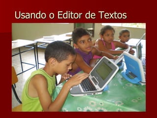 Usando o Editor de Textos 