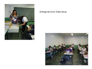 Entrega do Livro: Vidas Secas
 