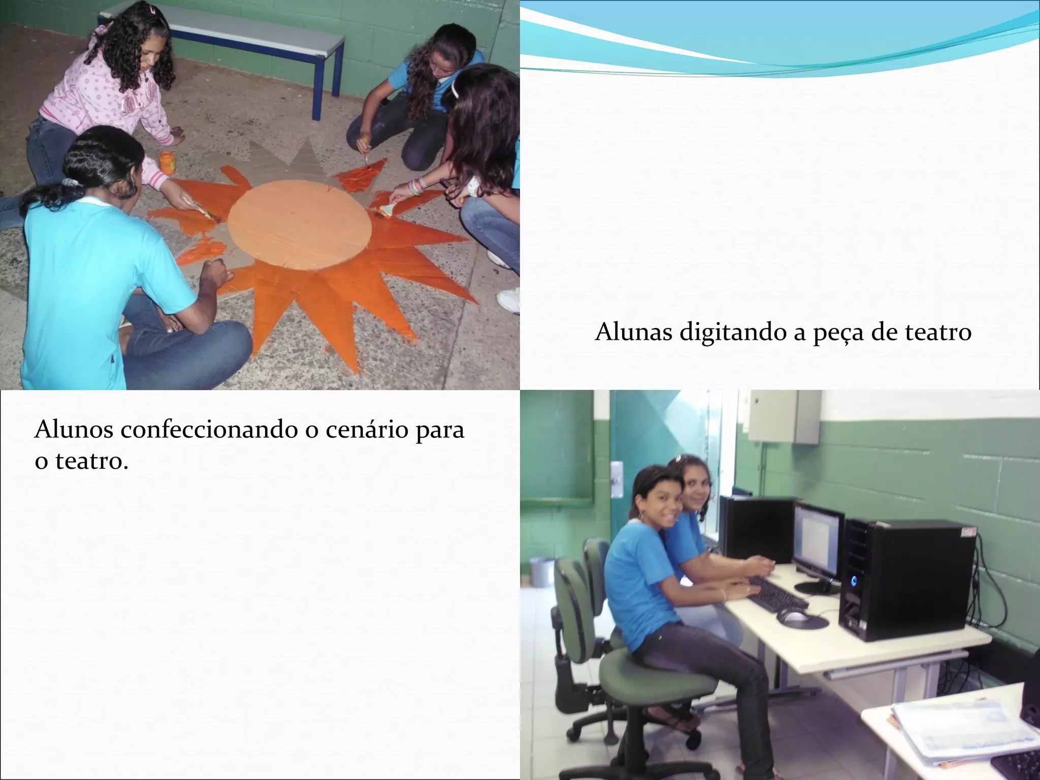 Alunas digitando a peça de teatro


Alunos confeccionando o cenário para
o teatro.
 