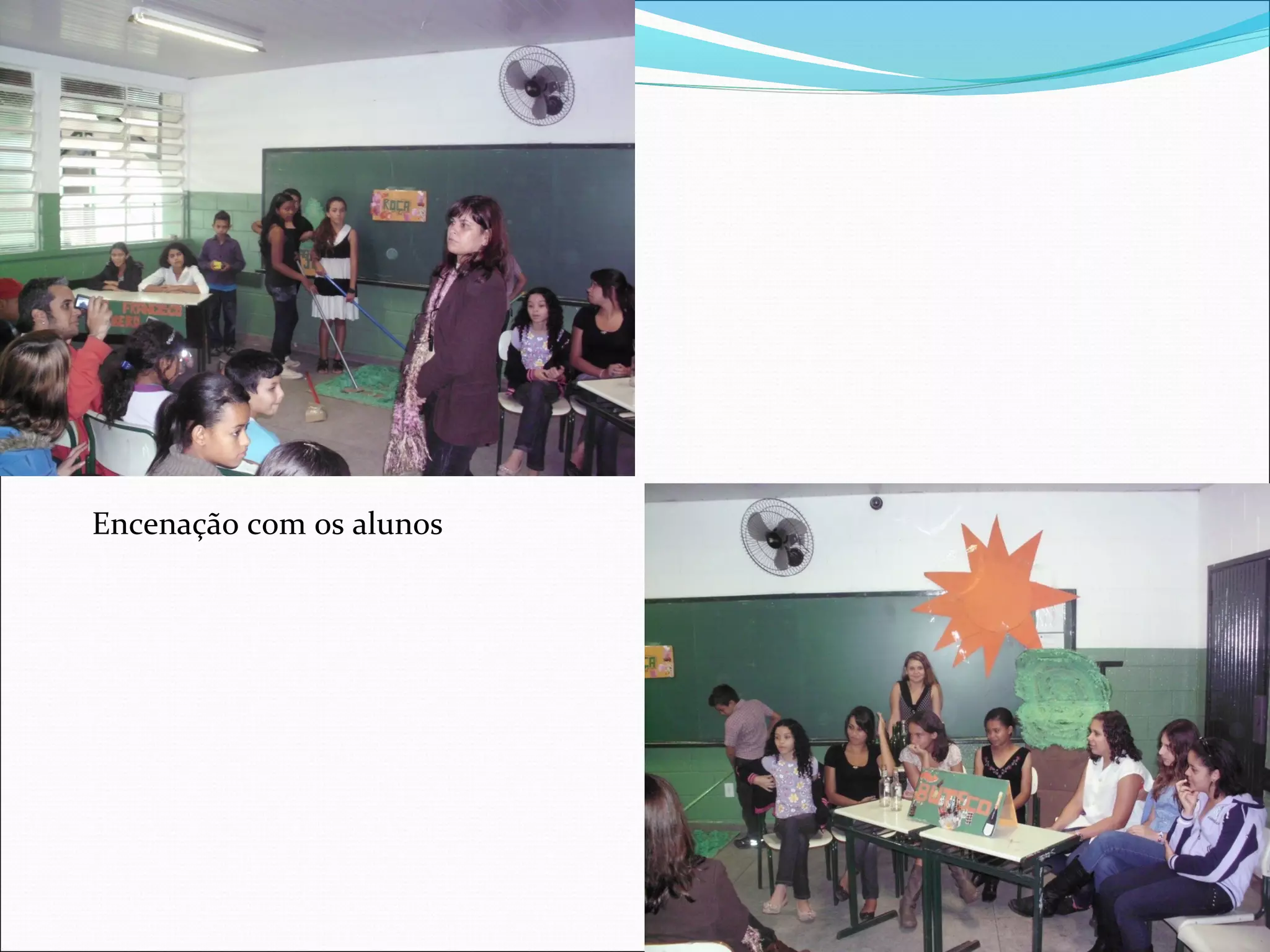 Encenação com os alunos
 