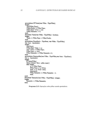 52             CAPíTULO 2. ESTRUTURAS DE DADOS BÁSICAS




     Programa 2.13: Operações sobre pilhas usando apontadores
 