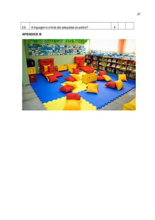27
8.6 A linguagem e a fonte são adequadas ao público? X
APENDICE B
 
