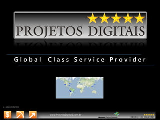 Global

Class Service Provider

v.1.13 de 15/08/2013

8/25/2013

www.ProjetosDigitais.com.br

www.microsoft.com.br/descubra

1

 