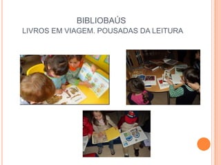 BIBLIOBAÚS
LIVROS EM VIAGEM. POUSADAS DA LEITURA
 