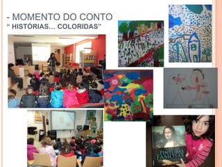 - MOMENTO DO CONTO
“ HISTÓRIAS… COLORIDAS”
 