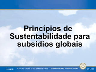 Princípios de Sustentabilidade para subsídios globais 