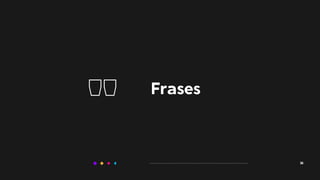 Frases
"
36
 