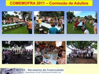 COMEMOFRA 2011 – Comissão de Adultos
 