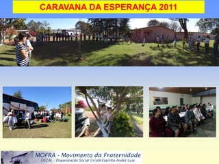 CARAVANA DA ESPERANÇA 2011
 