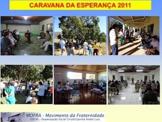 CARAVANA DA ESPERANÇA 2011
 