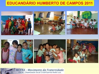 EDUCANDÁRIO HUMBERTO DE CAMPOS 2011
 