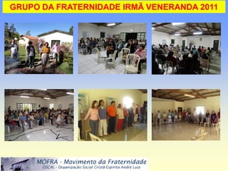 GRUPO DA FRATERNIDADE IRMÃ VENERANDA 2011
 