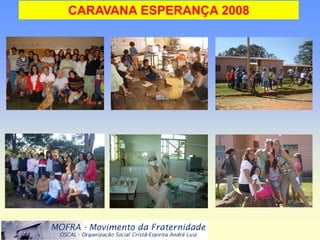 CARAVANA ESPERANÇA 2008
 