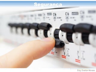 Eng. Everton Moraes
Segurança
 