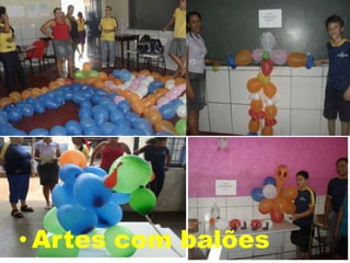 • Artes com balões