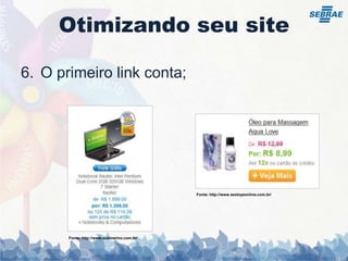 Otimizando seu siteUtilize a tag <h1> uma única vez em cada página e com a principal palavra-chave;Links no index para paginas importantes;Sitemaps;