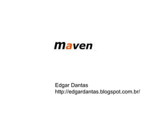 Edgar Dantas 
http://edgardantas.blogspot.com.br/ 
 