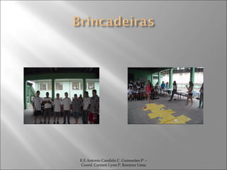 E.E.Antonio Candido C. Guimarães Fº – Coord. Carmen Lynn P. Ramirez Lima 