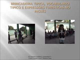 E.E.Antonio Candido C. Guimarães Fº – Coord. Carmen Lynn P. Ramirez Lima 