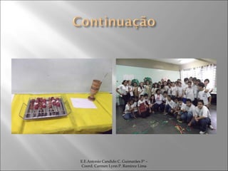 E.E.Antonio Candido C. Guimarães Fº – Coord. Carmen Lynn P. Ramirez Lima 