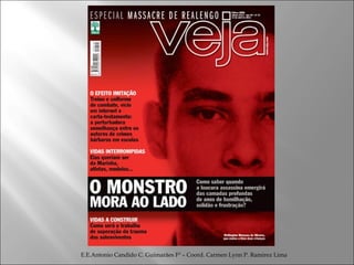 E.E.Antonio Candido C. Guimarães Fº – Coord. Carmen Lynn P. Ramirez Lima 