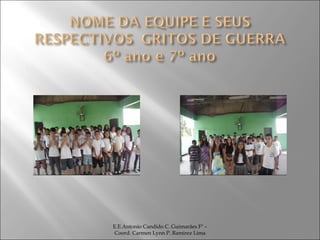 E.E.Antonio Candido C. Guimarães Fº – Coord. Carmen Lynn P. Ramirez Lima 