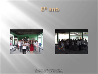 E.E.Antonio Candido C. Guimarães Fº – Coord. Carmen Lynn P. Ramirez Lima 