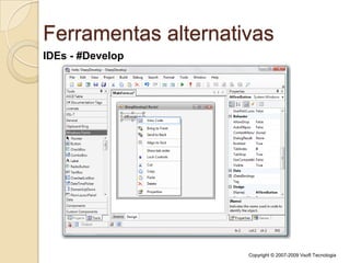 http://www.ecma-international.org/publications/standards/Ecma-335.htmFrameworks alternativosProjeto Rotor Implementação criada pela própria Microsoft