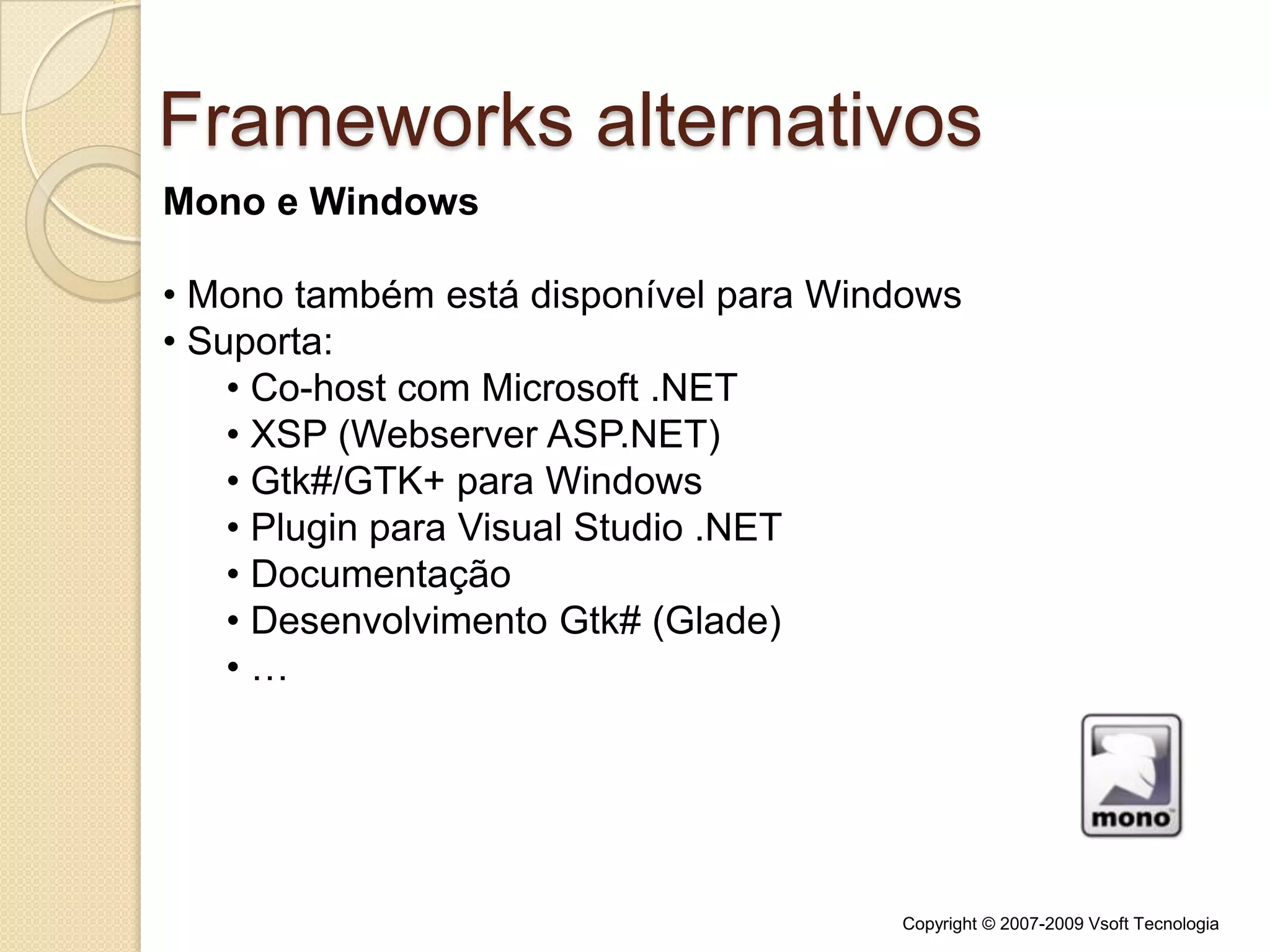  Plataforma única de desenvolvimento e execução de software.