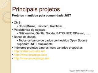 http://msdn.microsoft.com/net/sscli/Frameworks alternativosDotGNU Fundado por Richard M. Stallman (presidente da Free Software Foundation - FSF)