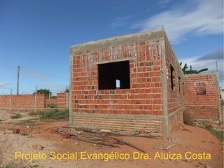 Projeto Social Evangélico Dra. Aluiza Costa
 