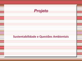 Projeto Sustentabilidade e Questões Ambientais 