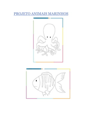 PROJETO ANIMAIS MARINHOS
 