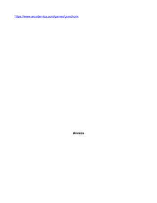 https://www.arcademics.com/games/grand-prix
Anexos
 