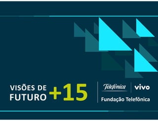 Projeto telefonica vivo_visões_do_futuro