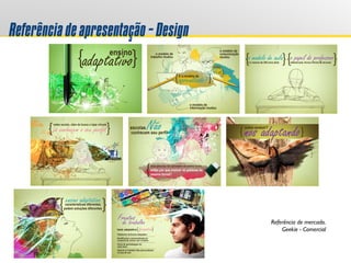 Referênciadeapresentação-Design
Referência de mercado.
Geekie - Comercial
 