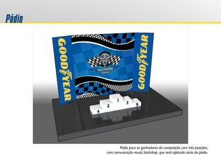 Pódio
Pódio para os ganhadores da competição com três posições,
com comunicação visual, backdrop, que será aplicado atrás do pódio.
 