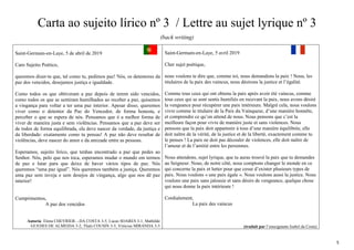 5
Carta ao sujeito lírico nº 3 / Lettre au sujet lyrique nº 3
(back writing)
Saint-Germain-en-Laye, 5 de abril de 2019
Caro Sujeito Poético,
queremos dizer-te que, tal como tu, pedimos paz! Nós, os detentores da
paz dos vencidos, desejamos justiça e igualdade.
Como todos os que obtiveram a paz depois de terem sido vencidos,
como todos os que se sentiram humilhados ao receber a paz, quisemos
a vingança para voltar a ter uma paz interior. Apesar disso, queremos
viver como o detentor da Paz do Vencedor, de forma honesta, e
perceber o que se espera de nós. Pensamos que é a melhor forma de
viver de maneira justa e sem violências. Pensamos que a paz deve ser
de todos de forma equilibrada, ela deve nascer da verdade, da justiça e
da liberdade: exatamente como tu pensas! A paz não deve resultar de
violências, deve nascer do amor e da amizade entre as pessoas.
Esperamos, sujeito lírico, que tenhas encontrado a paz que pedes ao
Senhor. Nós, pelo que nos toca, esperamos mudar o mundo em termos
de paz e lutar para que deixe de haver vários tipos de paz. Nós
queremos “uma paz igual”. Nós queremos também a justiça. Queremos
uma paz sem inveja e sem desejos de vingança, algo que nos dê paz
interior!
Cumprimentos,
A paz dos vencidos
Autoria: Elena CHEVRIER—DA COSTA 3-5, Lucas SOARES 3-1, Mathilde
GUEDES DE ALMEIDA 3-2, Thaïs COUSIN 3-5, Vinicius MIRANDA 3-5
Saint-Germain-en-Laye, 5 avril 2019
Cher sujet poétique,
nous voulons te dire que, comme toi, nous demandons la paix ! Nous, les
titulaires de la paix des vaincus, nous désirons la justice et l’égalité.
Comme tous ceux qui ont obtenu la paix après avoir été vaincus, comme
tous ceux qui se sont sentis humiliés en recevant la paix, nous avons désiré
la vengeance pour récupérer une paix intérieure. Malgré cela, nous voulons
vivre comme le titulaire de la Paix du Vainqueur, d’une manière honnête,
et comprendre ce qu’on attend de nous. Nous pensons que c’est la
meilleure façon pour vivre de manière juste et sans violences. Nous
pensons que la paix doit appartenir à tous d’une manière équilibrée, elle
doit naître de la vérité, de la justice et de la liberté, exactement comme tu
le penses ! La paix ne doit pas découler de violences, elle doit naître de
l’amour et de l’amitié entre les personnes.
Nous attendons, sujet lyrique, que tu auras trouvé la paix que tu demandes
au Seigneur. Nous, de notre côté, nous comptons changer le monde en ce
qui concerne la paix et lutter pour que cesse d’exister plusieurs types de
paix. Nous voulons « une paix égale ». Nous voulons aussi la justice. Nous
voulons une paix sans jalousie et sans désirs de vengeance, quelque chose
qui nous donne la paix intérieure !
Cordialement,
La paix des vaincus
(traduit par l’enseignante Isabel da Costa)
 