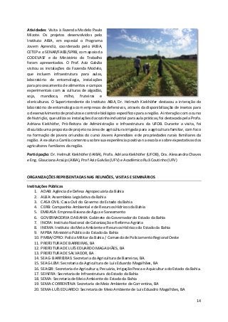 14
Atividades: Visita à Fazenda Modelo Paulo
Mizote. Os projetos desenvolvidos pelo
Instituto AIBA, em especial o Programa...