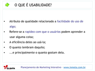 O QUE É USABILIDADE? <ul><li>Atributo de qualidade relacionado a  facilidade do uso de </li></ul><ul><li>algo; </li></ul><...