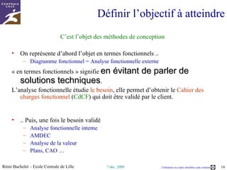 Cadrer le projet  En mettant en œuvre… L’analyse fonctionnelle Diagramme fonctionnel : SADT, FAST,  Diagrammes des travaux / des responsabilités  WBS/OBS La matrice RACI  Chapitre 3/6 