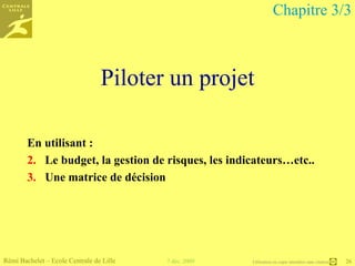 Planifier un projet  Le PERT Dates au plus tôt, dates au plus tard, chemin critique Le GANTT Chapitre 4/6 