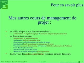 Les outils de conception/planification de projet s’enchainent rigoureusement Poser les bases de ce qui est demandé :  Analyse fonctionnelle, diagramme fonctionnel  Analyse fonctionnelle +  opérations nécessaires à la réalisation WBS (diagramme des travaux)  Diagramme des travaux +  qui fait/coordonne quoi OBS/matrice RACI (diagramme des responsabilités) Diagramme des responsabilités +  durée et ordre de succession des tâches PERT  PERT +  ressources disponibles Gantt (calendrier du projet) 