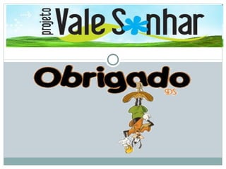 Projeto vale sonhar