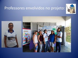 Professores envolvidos no projeto:

 