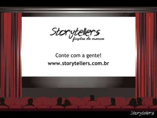 www.storytellers.com.br Conte com a gente! 