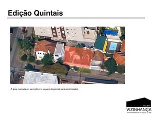 Edição Quintais




A área marcada em vermelho é o espaço disponível para as atividades.
 