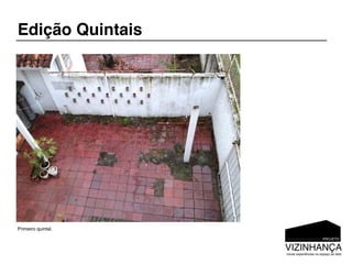 Edição Quintais




Primeiro quintal.
 