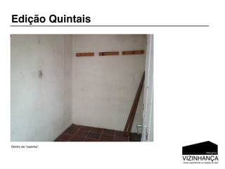 Edição Quintais




Dentro da “casinha”.
 
