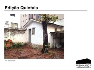 Edição Quintais




Fora da “casinha”.
 